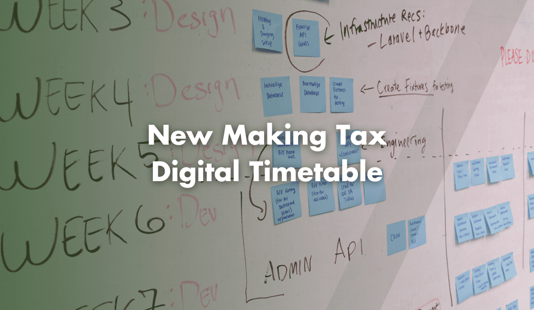 New Making Tax Digital (MTD) timetable