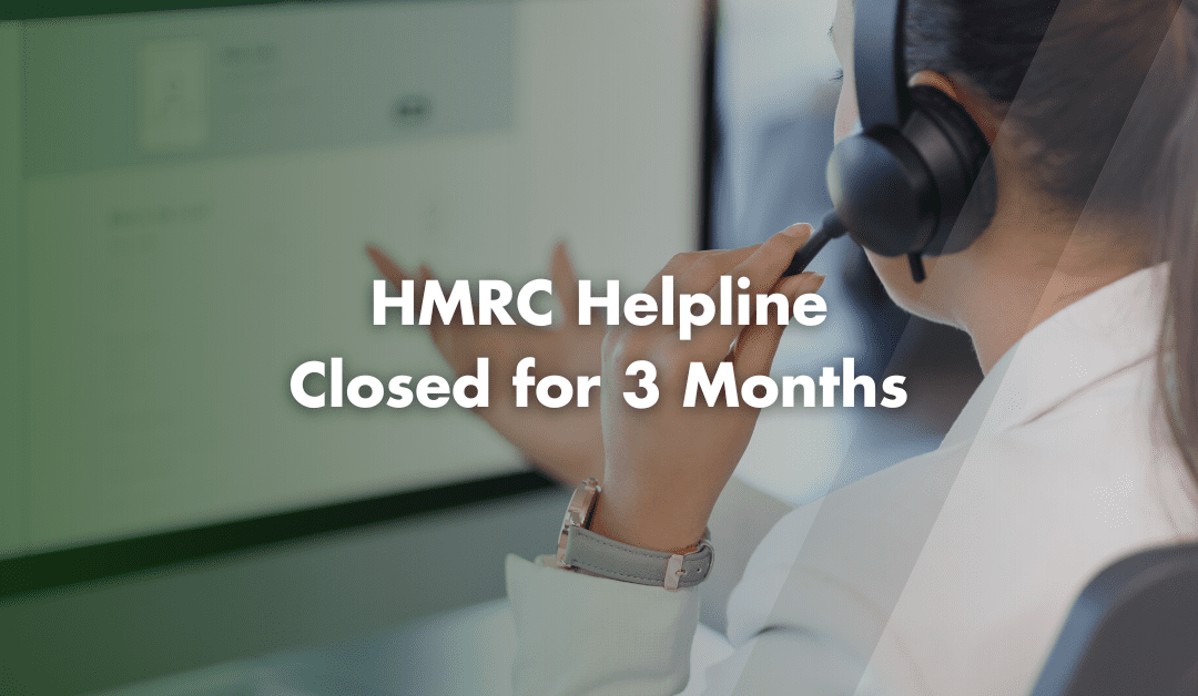 HMRC Helpline Closed for 3 Months