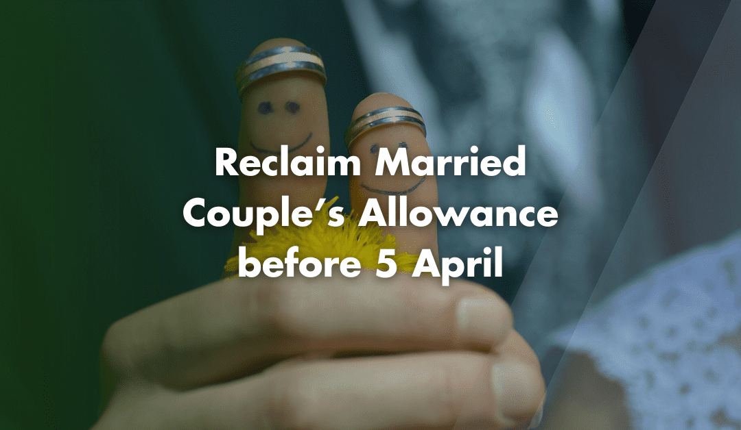 Urgent – Reclaim Married Couple’s Allowance before 5 April