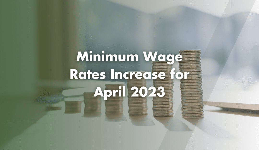 Minimum Wage Rates Increase for April 2023