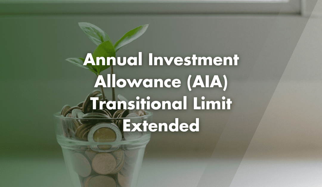 Annual Investment Allowance (AIA) Transitional Limit Extended
